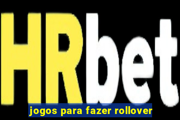 jogos para fazer rollover